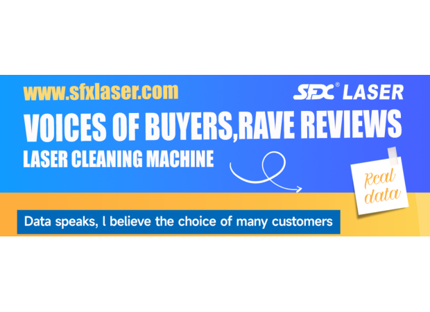 SFX Laser Cleaning Machine Customers Feedback-SFX Laser Cleaning Machine Reviews